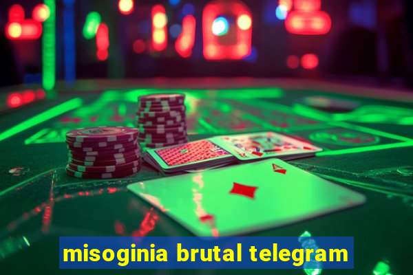 misoginia brutal telegram